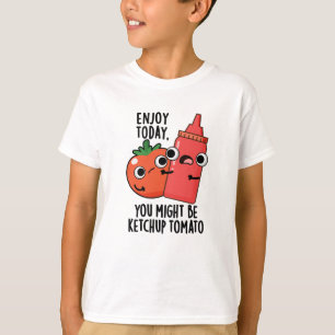 Camiseta Aproveite hoje Ketchup Tomato Engraçado Comida Pun