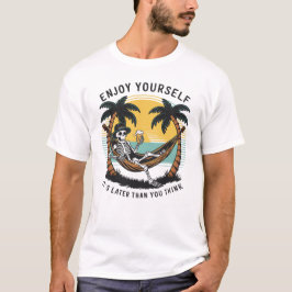 Camiseta Aproveite-se. É mais tarde do que pensa.