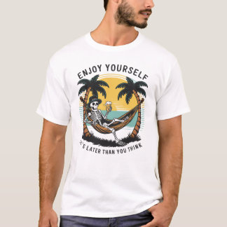 Camiseta Aproveite-se. É mais tarde do que pensa.