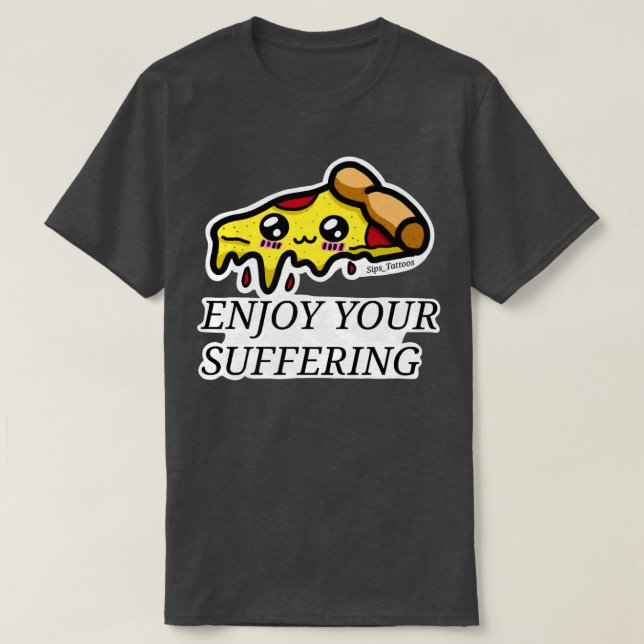 Camiseta Aproveite Sua Pizza Sofrimento (Frente do Design)