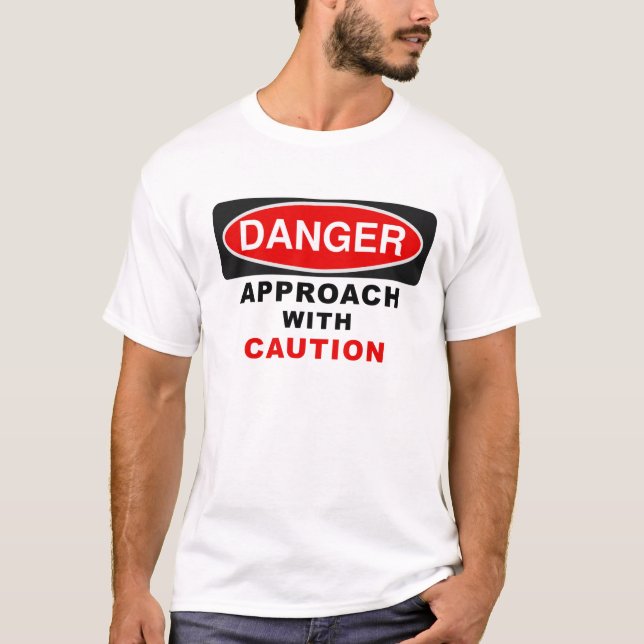 Camiseta Aproximação do PERIGO com cuidado (Frente)