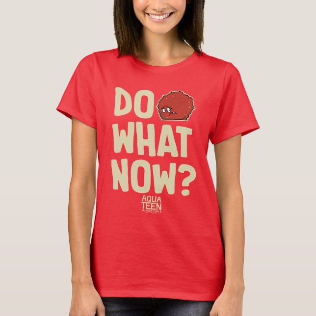 Camiseta Aqua Teen Hunger Force Meatwad "Faça o quê agora?" (Frente)