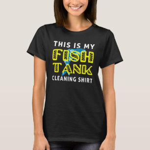 Camiseta Aquarista De Pesca, Esta É A Limpeza Do Meu Tanque