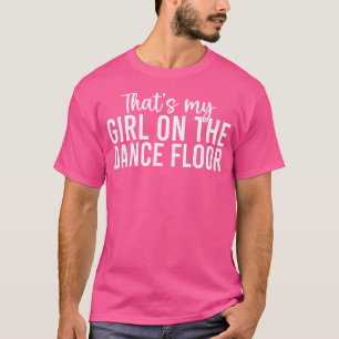 Camiseta Aquela É Minha Garota Na Pista De Dança Engraçado