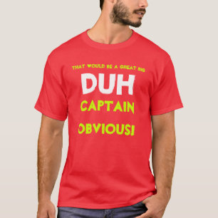 Camiseta Aquele seria um grande grande DUH, capitão Óbvio!