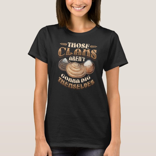 Camiseta Aqueles Clams Não Vão Se Engravidar. (Frente)