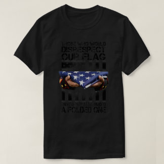Camiseta Aqueles Que Desrespeitariam O Nosso Orgulho Americ