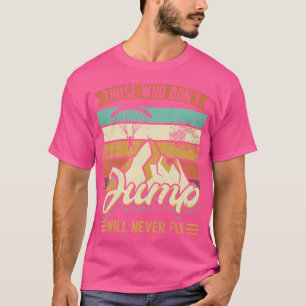 Camiseta Aqueles Que Não Saltam Nunca Vão Voar No Skydiver 