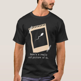 Camiseta Aqui Está Uma Foto Muito Antiga Minha De Esperma