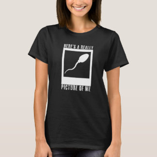 Camiseta Aqui está uma imagem muito antiga de mim esperma b