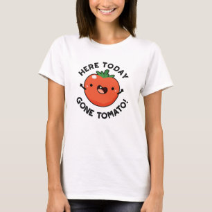 Camiseta Aqui Hoje, Tomato, Veggie Pun.