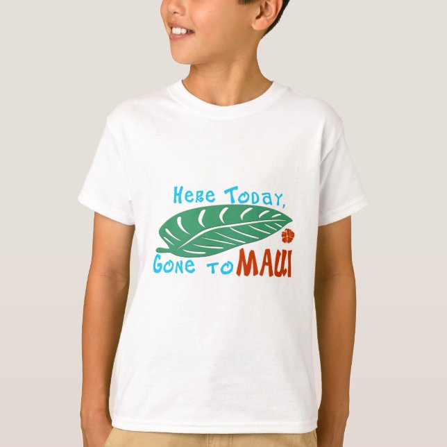 Camiseta Aqui ido hoje ao Tshirt de Maui (Frente)