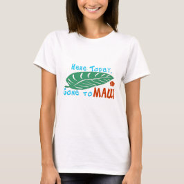 Camiseta Aqui ido hoje ao Tshirt de Maui