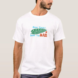 Camiseta Aqui ido hoje ao Tshirt de Maui