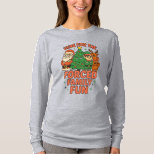 Camiseta Aqui Para a Diversão Familiar Forçada de Natal