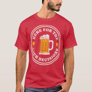 Camiseta Aqui Para As Boas Decisões De Bebida Dia De São Pa