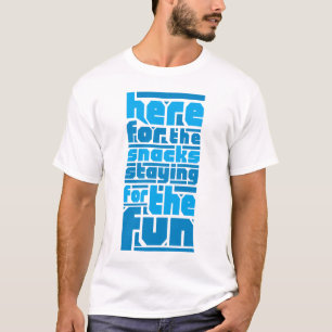Camiseta Aqui para os Snacks, Ficando para a diversão