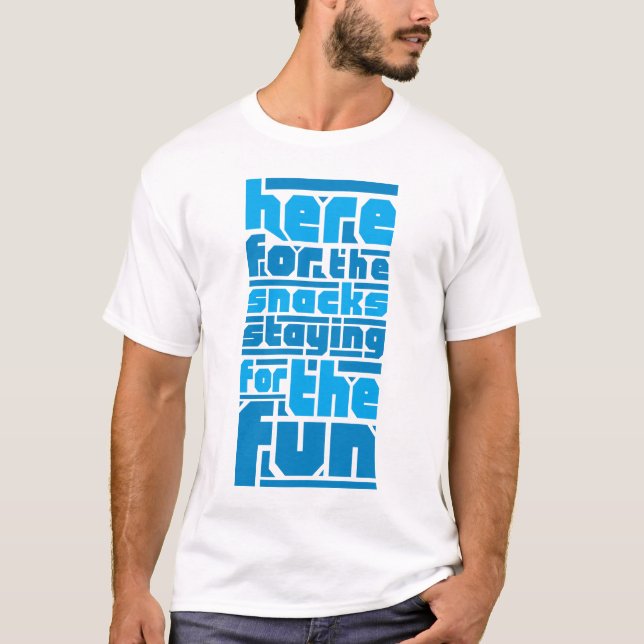Camiseta Aqui para os Snacks, Ficando para a diversão (Frente)