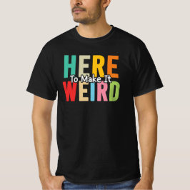 Camiseta Aqui Para Tornar Isso Estranho Citação De Humor Sa