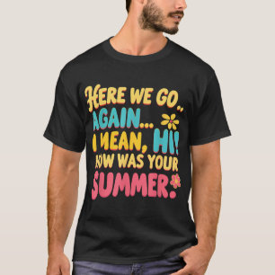 Camiseta Aqui Vamos De Novo, Quero Dizer Oi Como Foi O Seu