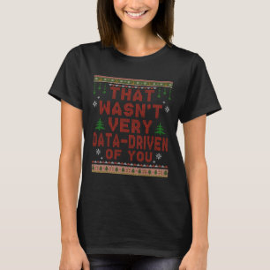 Camiseta Aquilo Não Foi Muito Orientado a Dados Para Você N