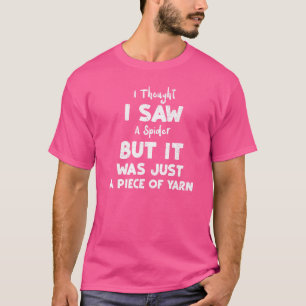 Camiseta Aranha Pensei Ter Visto Uma Aranha, Mas Era Apenas