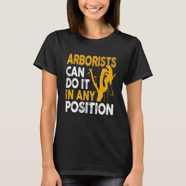 Camiseta Arborist Tree Climber Lumberjack Can Do Any Positi (Frente)