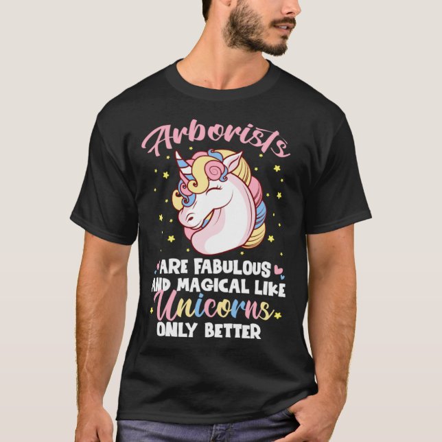 Camiseta Arborists Are Fabulous Like Unicorns Only Better (Frente)