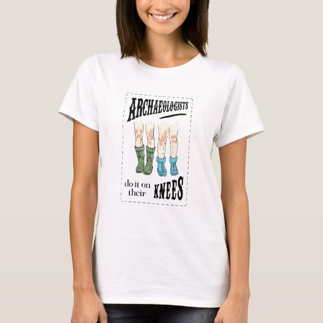 Camiseta Archaeology Archaeologists Do It On Their Knees (Frente)