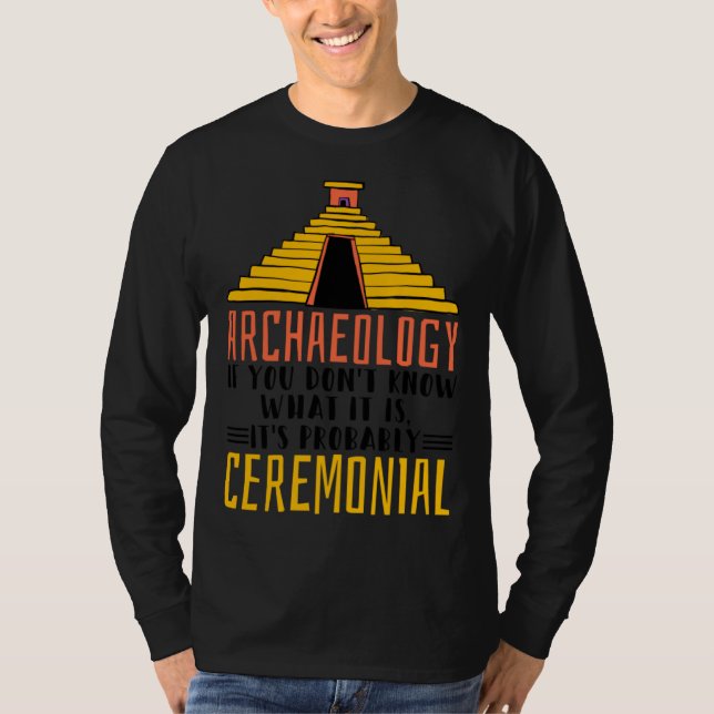 Camiseta Archaeology It S Probably Ceremonial Archaelogist (Frente)