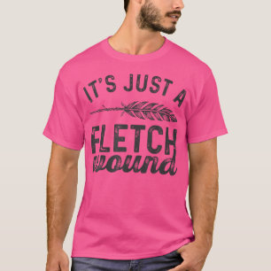 Camiseta Archer Engraçado É Apenas Um Arco Fletch Wound