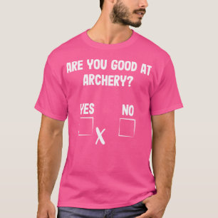 Camiseta Archer Sarcasm Você É Bom Em Archery Engraçado Arc
