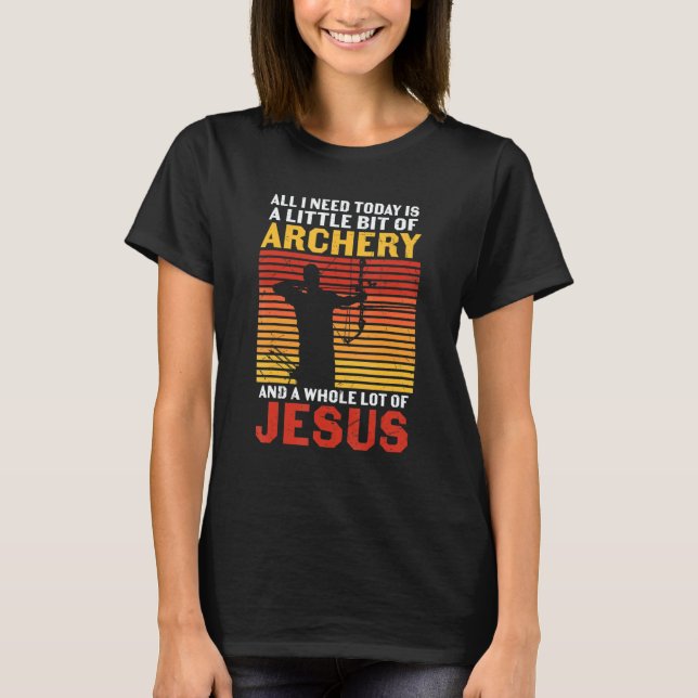 Camiseta Archery Archers  Archery And A Whole Bunch Of Jesu (Frente)