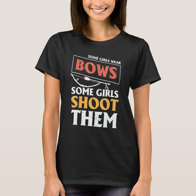 Camiseta Archery Archers  Some Girls Wear Bows Some Girls S (Frente)