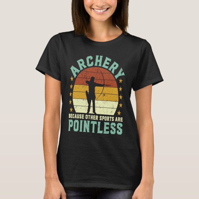 Camiseta Archery because other sports are pointless Archer  (Frente)