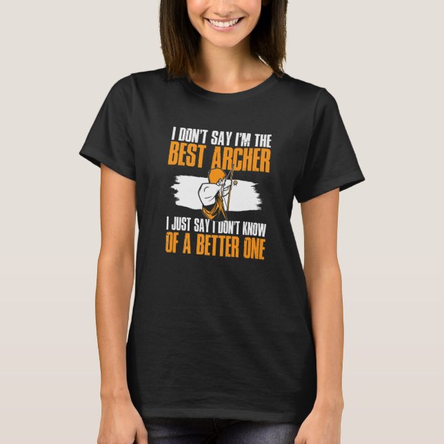 Camiseta Archery Bow Shooting I Don't Say I'm The Best Arch (Frente)