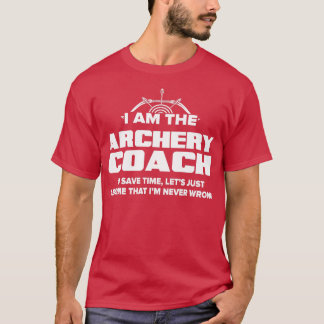 Camiseta Archery Coach  Funny Gift  Assume I'm Never Wrong 