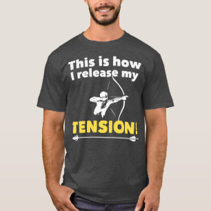 Camiseta Archery, É Assim Que Eu Liberto Minha Tensão