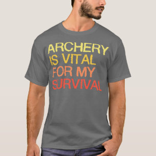 Camiseta Archery É Vital Para Minha Sobrevivência