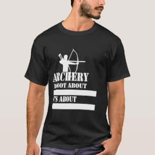 Camiseta Archery Engraçado Sayings For Archery Archery Arch