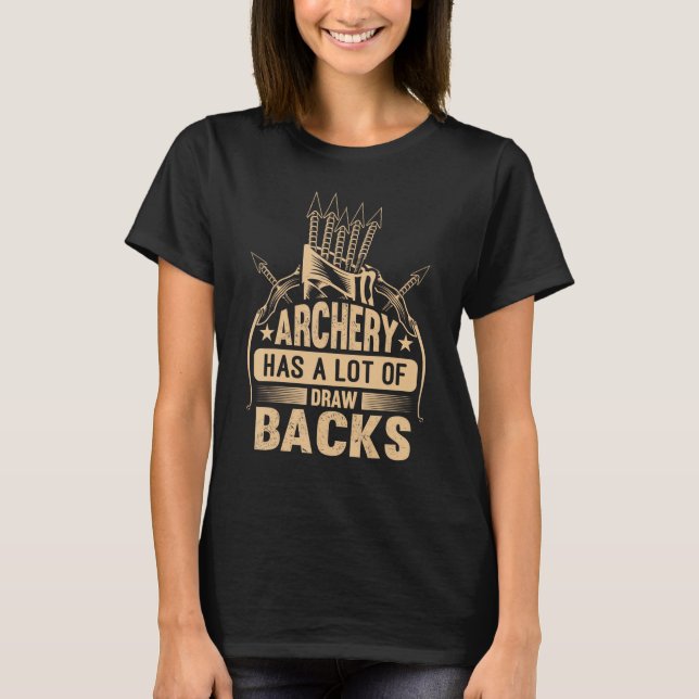 Camiseta Archery Has A Lot Of Draw Backs Archery Hunting Bo (Frente)