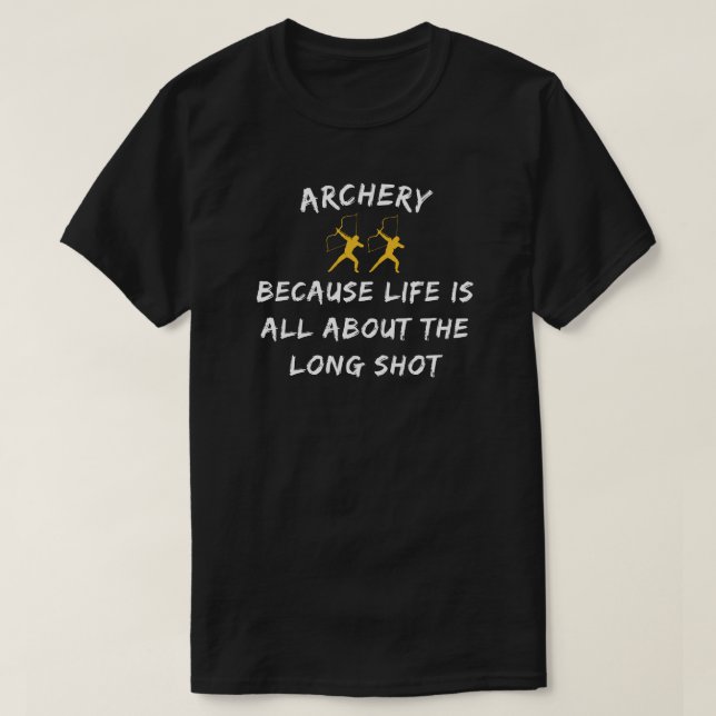 Camiseta Archery porque a vida é sobre o tiro longo (Frente do Design)