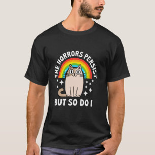 Camiseta Arco-íris de Gato Os Horrores Persistem Mas Eu Tam