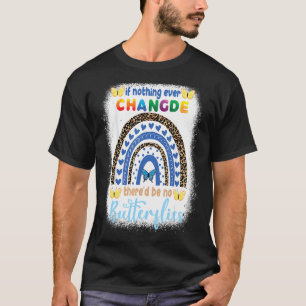 Camiseta Arco-Íris, Se Nada Mudasse, Não Haveria Bumbum