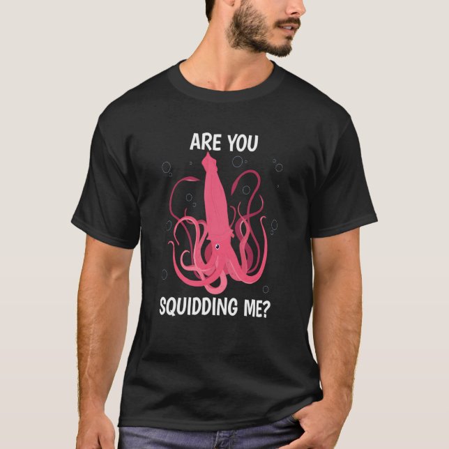Camiseta Are You Squidding me Sea Squid Tentacles (Frente)