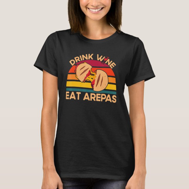 Camiseta Arepas Beber Vinho Comer Arepas Arepa (Frente)