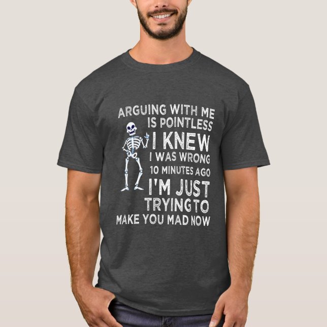 Camiseta Arguing With Me Is Pointless Funny Sarcastic (Frente)
