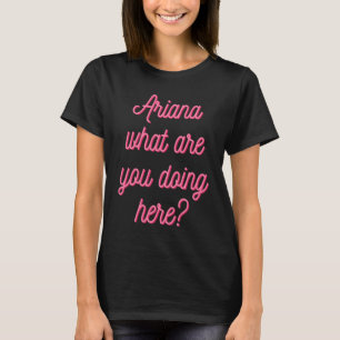 Camiseta Ariana O Que Você Está Fazendo Aqui Nicki
