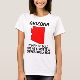 Camiseta Arizona - Pode ser monótono, mas pelo menos está q