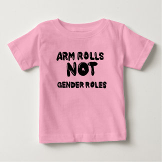 Camiseta Arm Rolls Not Gender Rolls Baby Tee